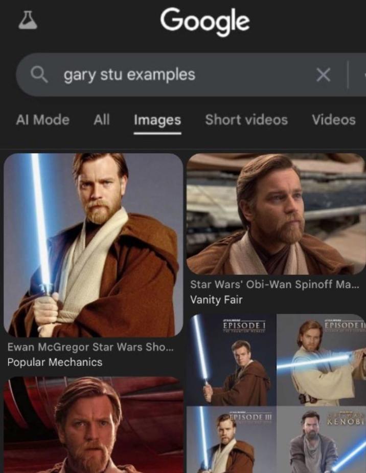 Δ Google Qgary stu examples Al Mode All Images Short videos Videos Ewan McGregor Star Wars Sho... Popular Mechanics Star Wars' Obi-Wan Spinoff Ma... Vanity Fair EPISODE I EPISODE I EPISODE III KENOBI