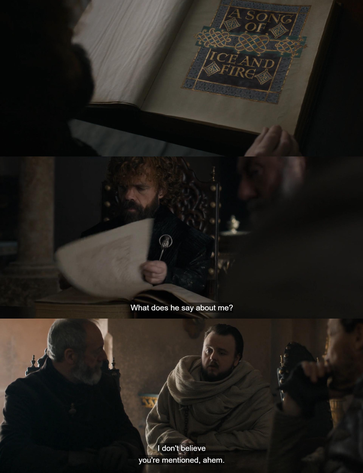 A SONG OF ICE AND FIRE What does he say about me? I don't believe you're mentioned, ahem.