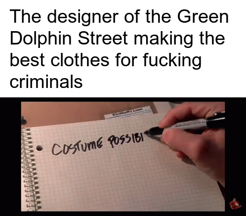 The designer of the Green Dolphin Street making the best clothes for f------ criminals 1 COSTUME POSSIBI