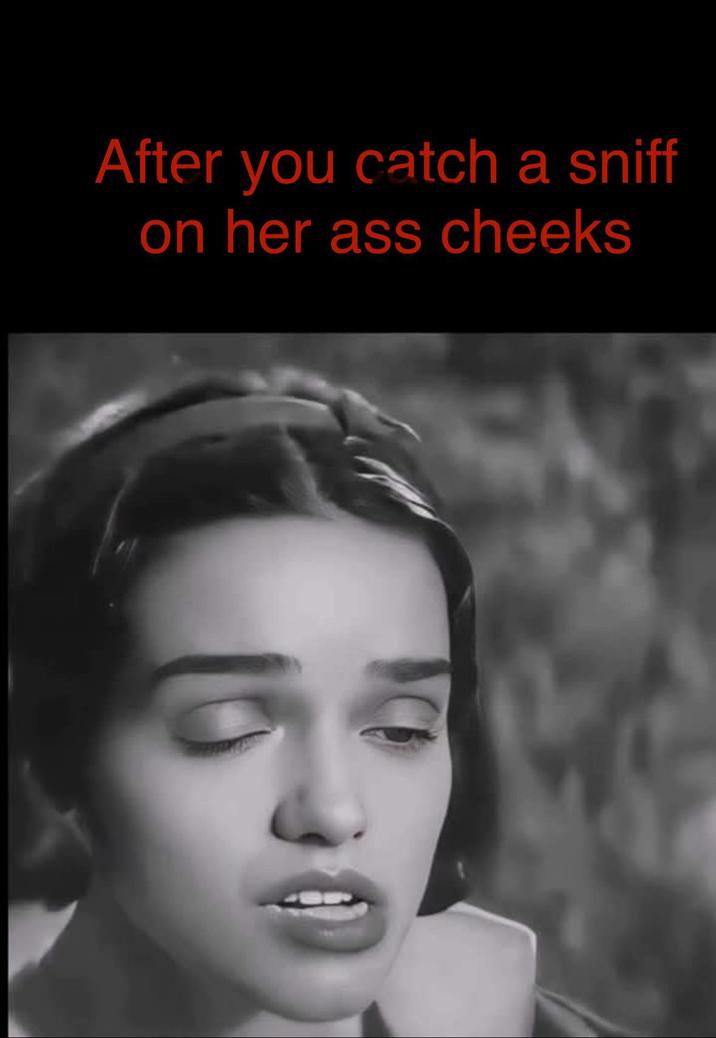 After you catch a sniff on her ass cheeks