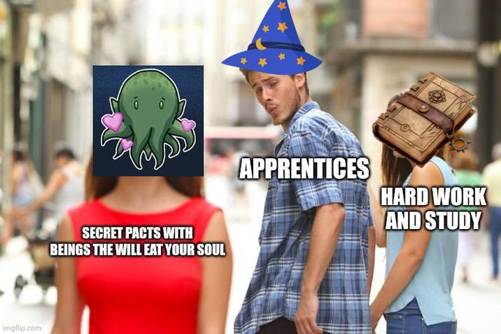 imgflip.com SECRET PACTS WITH BEINGS THE WILL EAT YOUR SOUL APPRENTICES HARD WORK AND STUDY