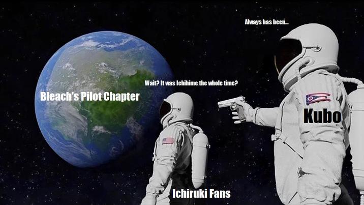 Bleach's Pilot Chapter Wait? It was Ichihime the whole time? Ichiruki Fans Always has been... Kubo
