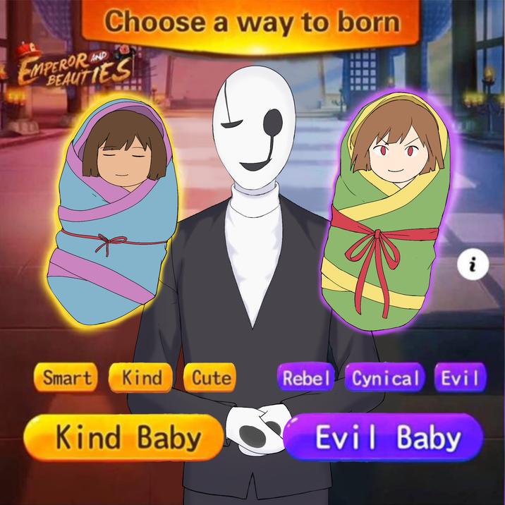 Choose a way to born EMPEROR AND BEAUTIES i Smart Kind Cute Rebel Cynical Evil Kind Baby Evil Baby