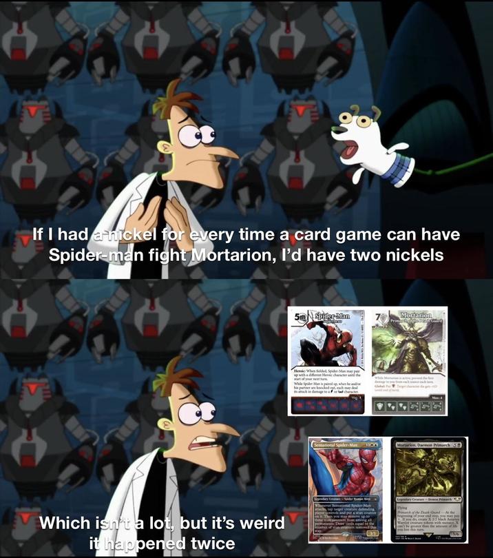ALLL If I had a nickel for every time a card game can have Spider-man fight Mortarion, I'd have two nickels Mortarion Superhero Primath of the Death Guard 5m Spider-Man Heroic: When fielded, Spider-Man may pair up with a different Heroic character until the start of your next turn. While Spider-Man is paired up, when he and/or his partner are knocked out, each may deal its attack in damage to a ford character. While Mortarion is active, prevent the first damage to you from each source each turn Global: Pay Target character die gris +ID (until end of tarn Max: 4 Sensational Spider-Man 000 Mortarion, Daemon Primarch 53 Which isn't a lot, but it's weird it happened twice Legendary Creature-Spider Human Hero Whenever Sensational Spider-Man attacks, tap target creature defending er controls and put a stun counter you may remove u up to three stun counters from among all permanents Draw cards equal to the number of stun counters removed this way 3/3 Legendary Creature-Demon Primarch Flying Primarch of the Death Guard-At the beginning of your end step, you may pay x. If you do, create X 2/2 black Astartes with menace. X Warrior creature tokens with r can't be greater than the amount of life you lost this turn. 5/6