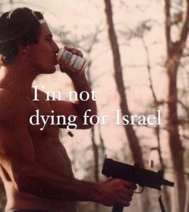 Twitter user @LPNH posted an image that read, "I'm not dying for Israel," gathering over 3,000 likes in two years. The image features a shirtless man shooting a MAC-10 while drinking a Budweiser. 