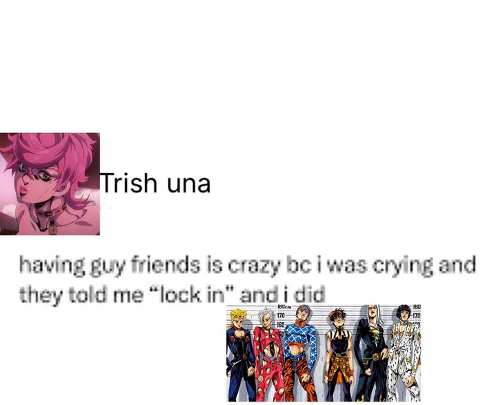Trish una having guy friends is crazy bc i was crying and they told me "lock in" and i did 180cm 170 160 180 170