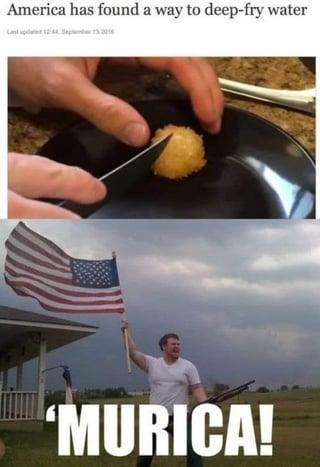 America has found a way to deep-fry water 'MURICA!
