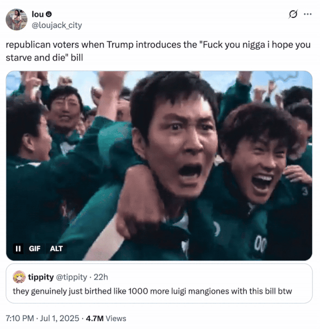 republican voters when Trump introduces the "F--- you n---- i hope you starve and die" bill A "quote-tweet":https://knowyourmeme.com/memes/quote-retweets-qrts using a celebration "GIF":https://knowyourmeme.com/memes/cultures/gif from "_Squid Game_":https://knowyourmeme.com/memes/subcultures/squid-game.