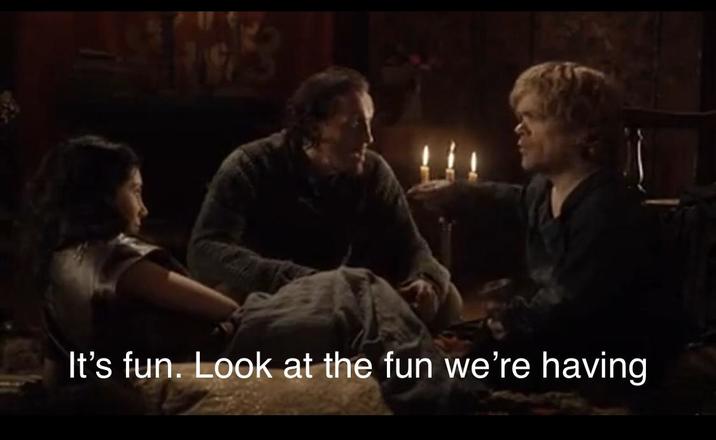It's fun. Look at the fun we're having