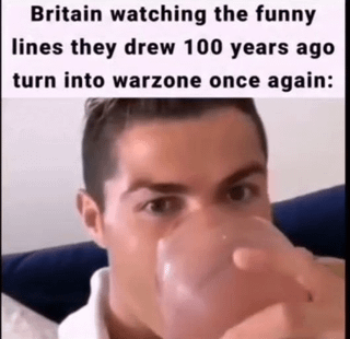 Britain watching the funny lines they drew 100 years ago turn into warzone once again: