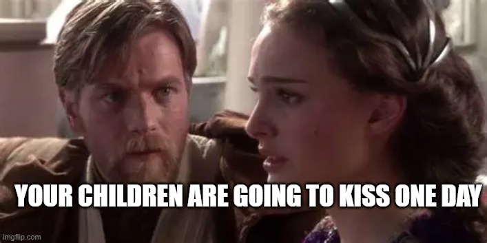 YOUR CHILDREN ARE GOING TO KISS ONE DAY imgflip.com
