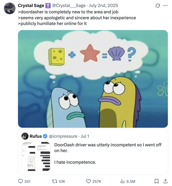 X user @Crystal___Sage posted _SpongeBob_ meme in response to X @icmpressure posting his angry messages to his DoorDash driver, writing, ">doordasher is completely new to the area and job  >seems very apologetic and sincere about her inexperience  >publicly humiliate her online for it."