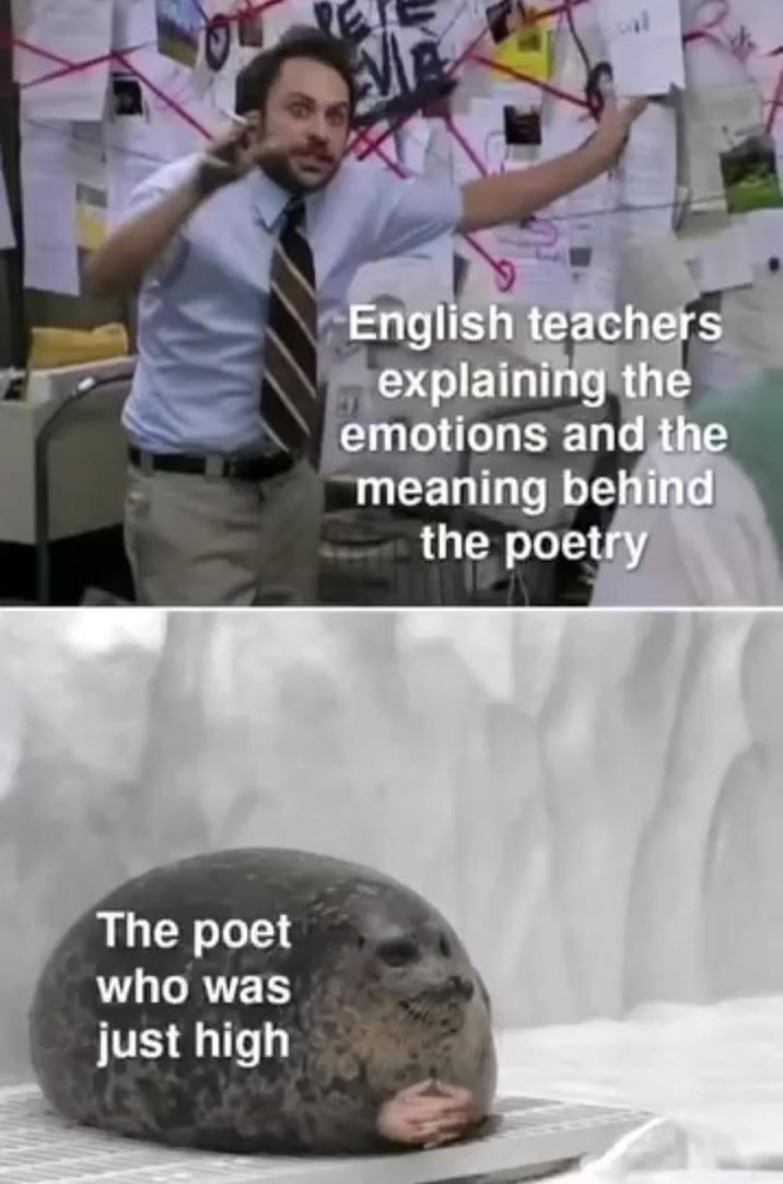 The poet who was just high English teachers explaining the emotions and the meaning behind the poetry