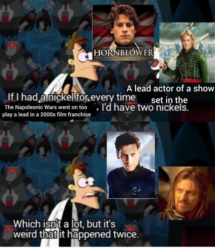 BASED ON THE BOOKS BY CSFORESTER HORNBLOWER THE COMPLETE COLLECTION A lead actor of a show If I had a nickel for every time set in the The Napoleonic Wars went on too, I'd have two nickels. play a lead in a 2000s film franchise Which isn't a lot, but it's weird that it happened twice.