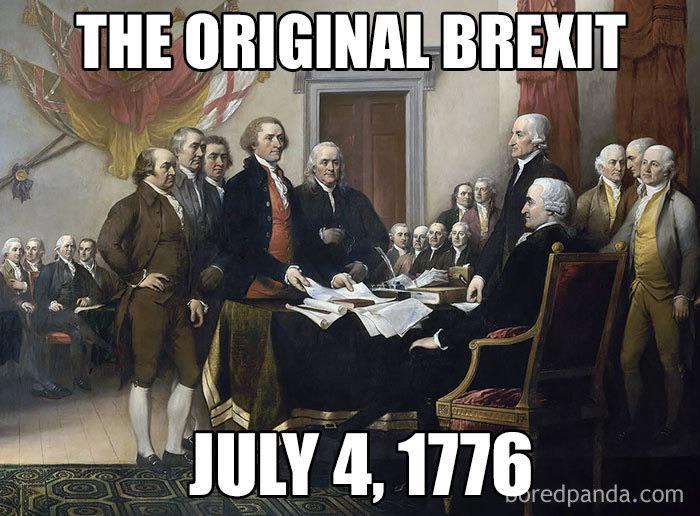 THE ORIGINAL BREXIT JULY 4, 1776 Boredpanda.com