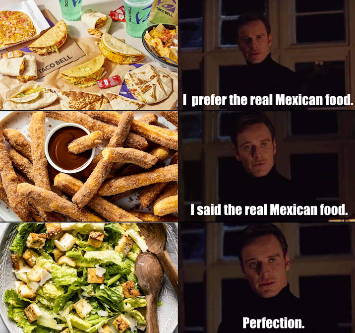 TACO BELL TACC TACO BELL TACO BELL I prefer the real Mexican food. I said the real Mexican food. Perfection.