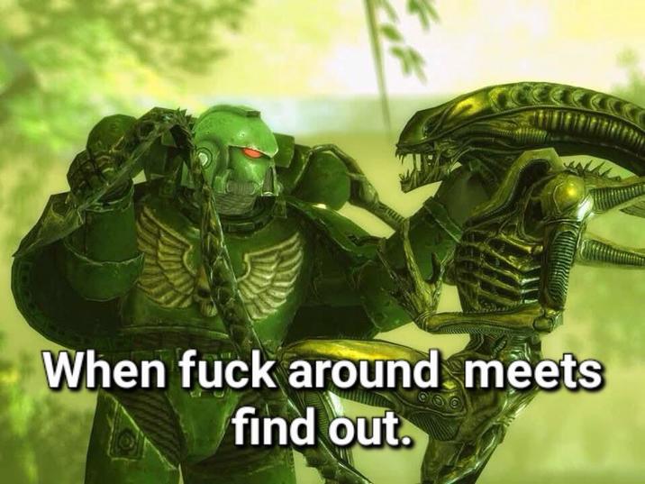 When f--- around, meets find out.