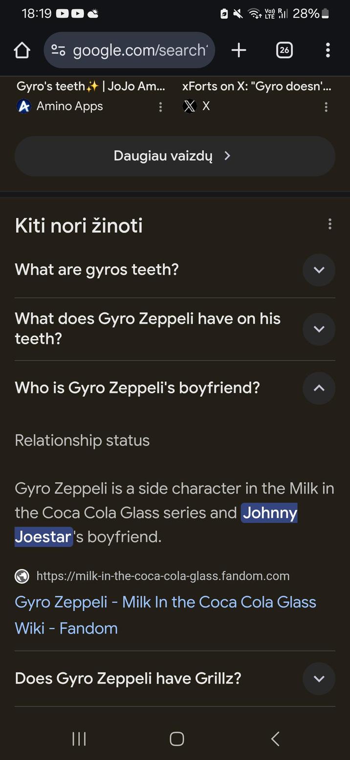 18:19 DÖ google.com/search' Gyro's teeth++ | JoJo Am... A Amino Apps Vo Rill 28% LTE + 26 xForts on X: "Gyro doesn'... : X X Daugiau vaizdų > Kiti nori žinoti What are gyros teeth? What does Gyro Zeppeli have on his teeth? Who is Gyro Zeppeli's boyfriend? Relationship status > Gyro Zeppeli is a side character in the Milk in the Coca Cola Glass series and Johnny Joestar's boyfriend. https://milk-in-the-coca-cola-glass.fandom.com Gyro Zeppeli - Milk In the Coca Cola Glass Wiki - Fandom Does Gyro Zeppeli have Grillz? ||| く >