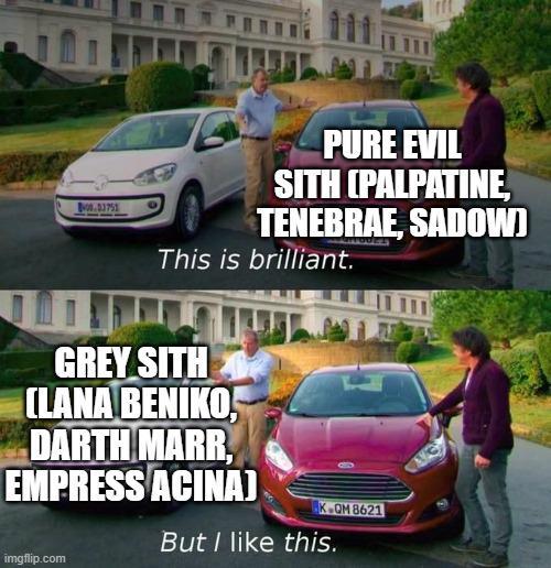 840003753 PURE EVIL SITH (PALPATINE, TENEBRAE, SADOW) This is brilliant. GREY SITH CLANA BENIKO, DARTH MARR EMPRESS ACINA] imgflip.com K.QM 8621 But I like this.