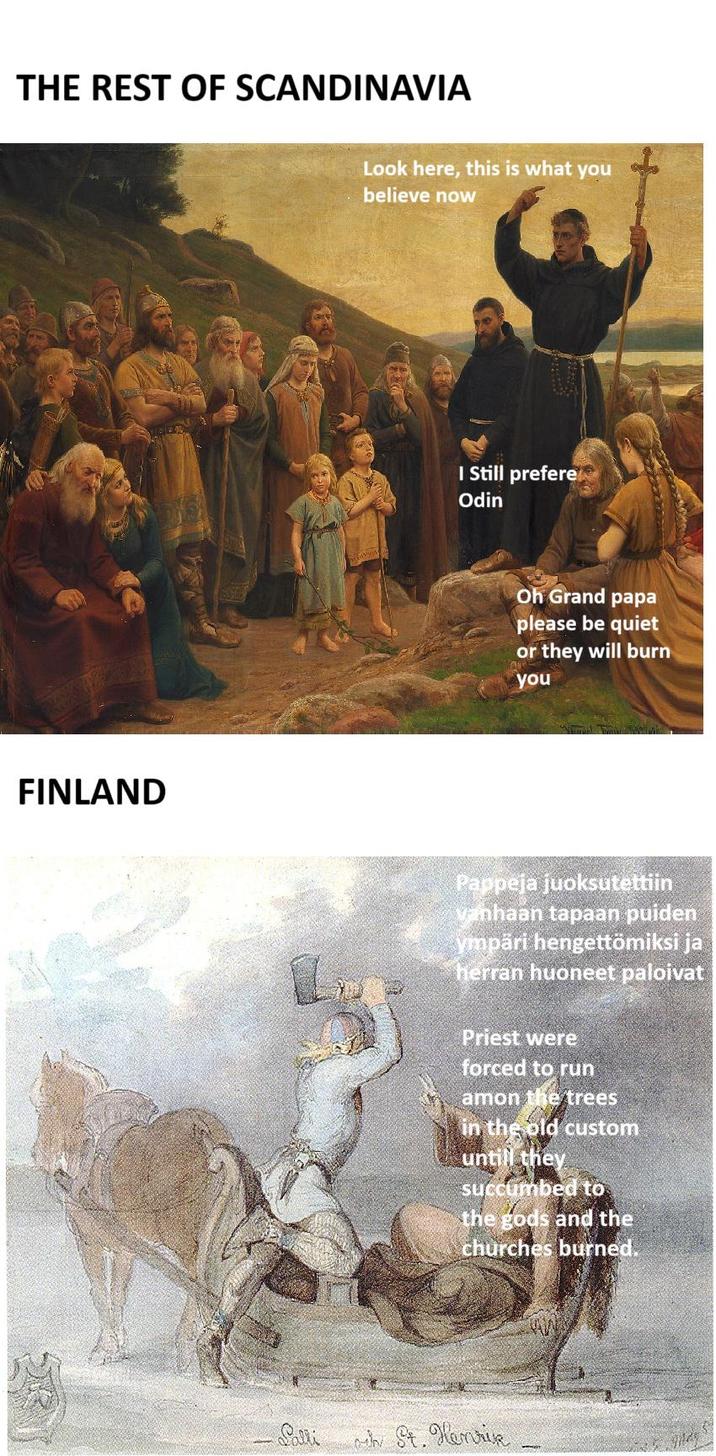 THE REST OF SCANDINAVIA FINLAND Look here, this is what you believe now I Still prefere Odin Oh Grand papa please be quiet or they will burn you Pappeja juoksutettiin vanhaan tapaan puiden ympäri hengettömiksi ja herran huoneet paloivat Priest were forced to run amon the trees in the old custom untill they succumbed to the gods and the churches burned. Palli och St. Henrik