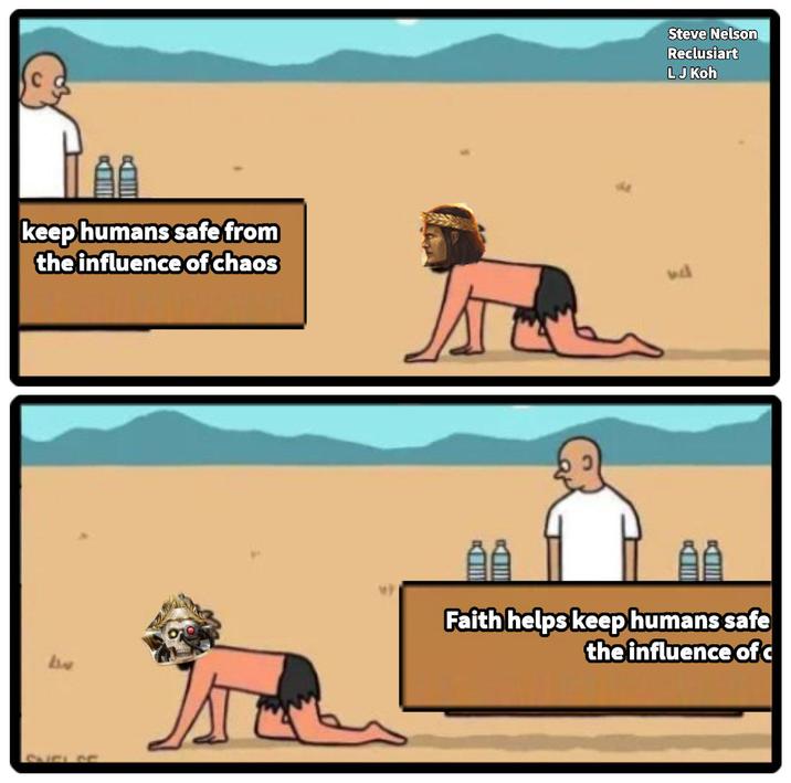 AA keep humans safe from the influence of chaos Steve Nelson Reclusiart LJ Koh AA Faith helps keep humans safe the influence of c