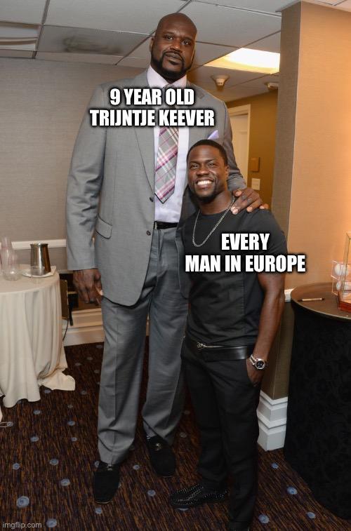imgflip.com 9 YEAR OLD TRIJNTJE KEEVER EVERY MAN IN EUROPE