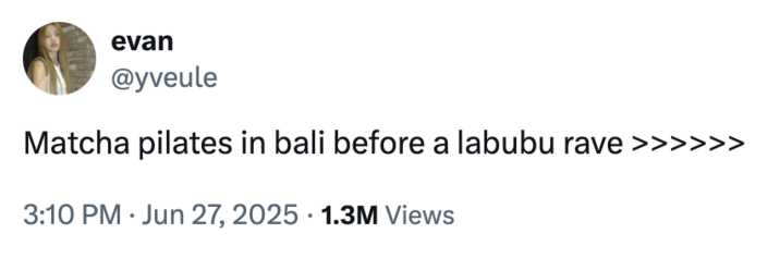 A "tweet":https://knowyourmeme.com/memes/sites/twitter-x seemingly mocking the idea of matcha pilates in Bali before a Labubu rave.