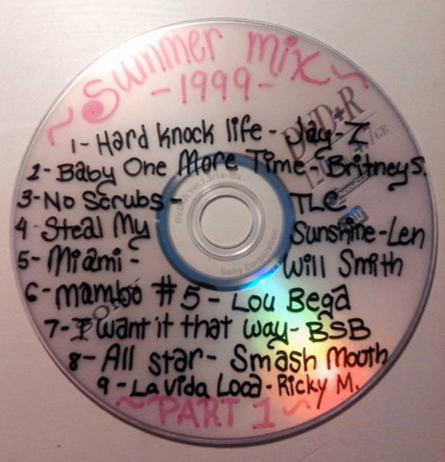 ~Summer mix 2- Baby One More Time-Britneys - Hard knock life-Jay-Z 3-No Scrubs 4-Steal My 5-Miami- Sony Corpor GB TLE Sunshine-Len Will Smith c-mambo #5-Lou Bega 7-7 want it that way- BSB 8-All star- Smash Mouth 9-La Vida Loca-Ricky My PART 1