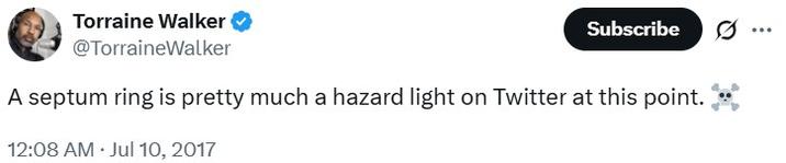 A septum ring is pretty much a hazard light on Twitter at this point. ☠ A tweet by Torraine Walker. The tweet reads, "A septum ring is pretty much a hazard light on Twitter at this point. ☠"