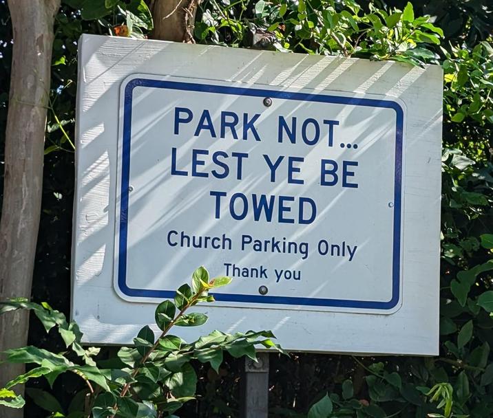 PARK NOT... LEST YE BE TOWED Church Parking Only Thank you