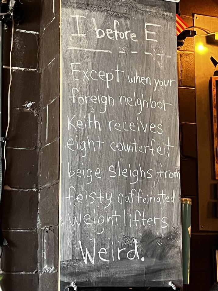 before E Except when your foreign neighbor Keith receives eight counterfeit beige Sleighs from feisty caffeinated Weightlifters Weird.