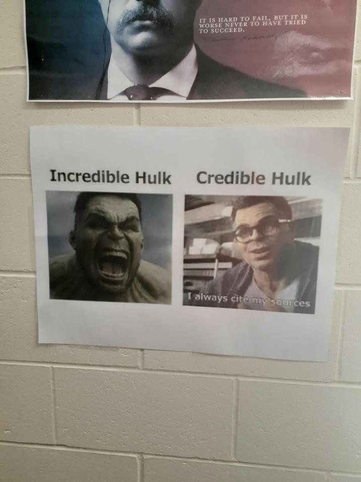 IT IS HARD TO FAIL, BUT IT IS WORSE NEVER TO HAVE TRIED TO SUCCEED. Incredible Hulk Credible Hulk I always cite my sources