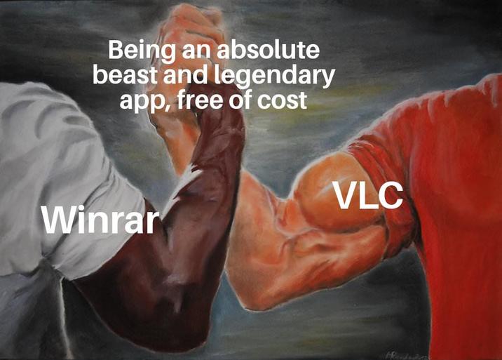 Being an absolute beast and legendary app, free of cost Winrar VLC