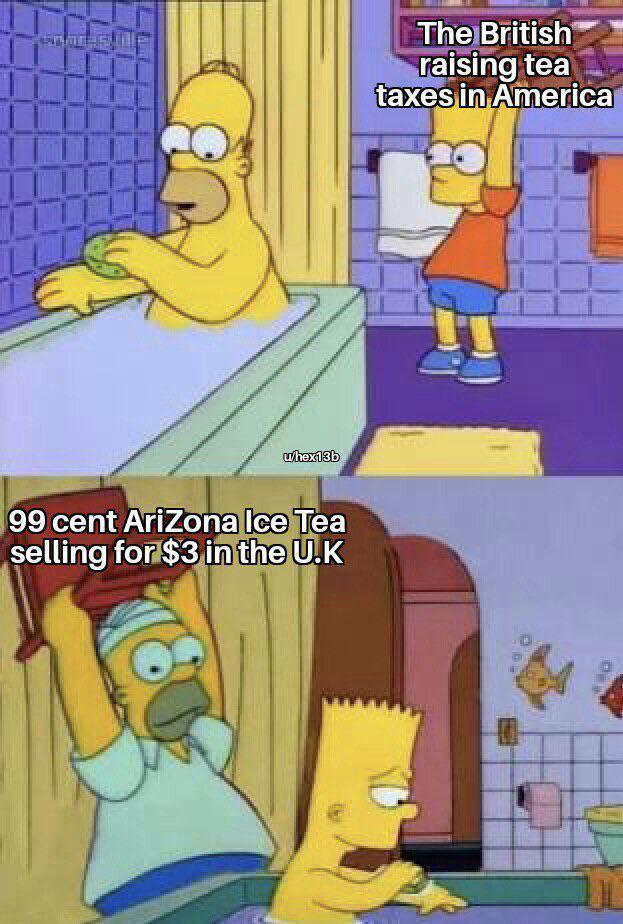 u/hex13b 99 cent AriZona Ice Tea selling for $3 in the U.K The British raising tea taxes in America