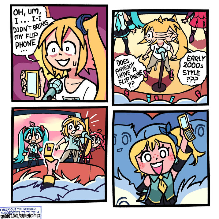 OH, UM, I... I-I DIDN'T BRING MY FLIP PHONE CHECK OUT THE RENEWED SUBREDDIT: REDDIT.COM/R/SHENCOMIX DOES ANYBODY HAVE A FLIP PHONE ?? EARLY 2000s STYLE ???