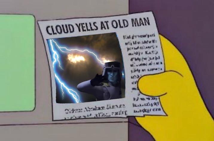 CLOUD YELLS AT OLD MAN Fager w: Odam Li eves the adrena
