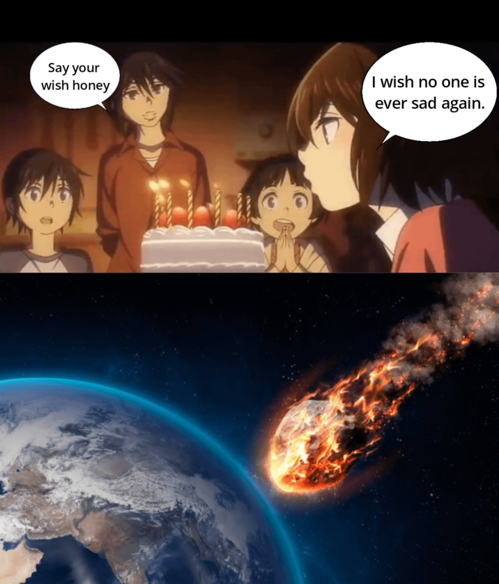 Say your wish honey I wish no one is ever sad again.