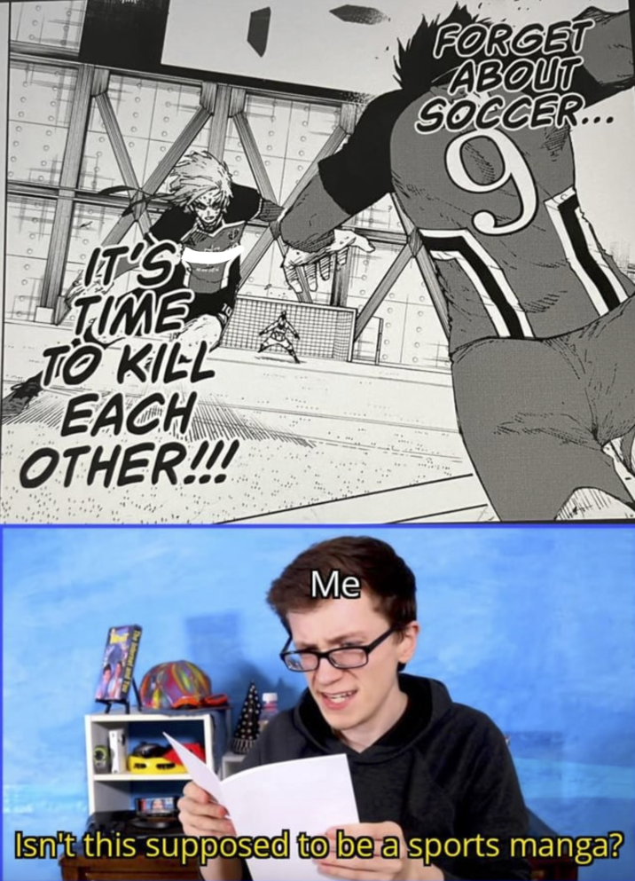 IT'S TIME TO KILL EACH OTHER!!! FORGET ABOUT SOCCER... 9 Me Isn't this supposed to be a sports manga?