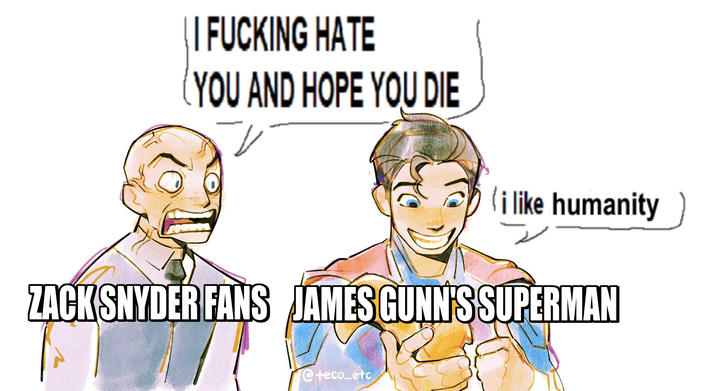 | | F------ HATE YOU AND HOPE YOU DIE i like humanity ZACK SNYDER FANS JAMES GUNN'S SUPERMAN @teco-etc