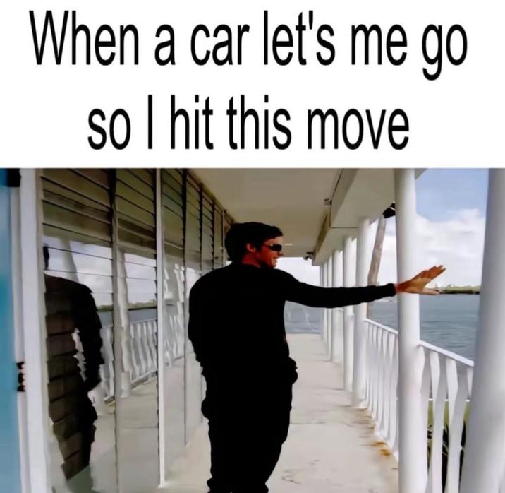 When a car let's me go so I hit this move