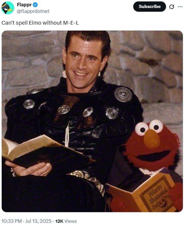 Flappr @flapprdotnet Can't spell Elmo without M-E-L 10:33 PM - Jul 13, 2025 12K Views Hilarity Illustrated Subscribe