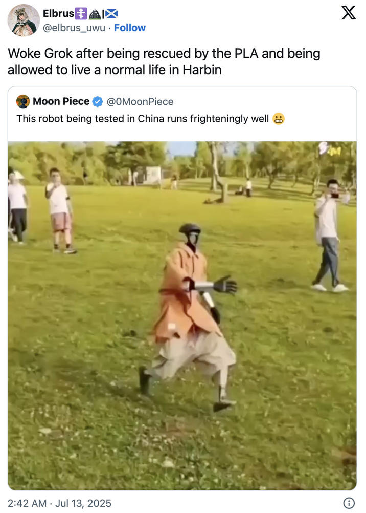 Woke Grok after being rescued by the PLA and being allowed to live a normal life in Harbin A "quote-tweet":https://knowyourmeme.com/memes/quote-retweets-qrts joking about the Chinese Robot Running "video":https://knowyourmeme.com/memes/viral-videos from "Twitter / X":https://knowyourmeme.com/memes/sites/twitter-x, reading, ""Woke Grok":https://knowyourmeme.com/memes/woke-grok-ai after being rescued by the PLA and being allowed to live a normal life in Harbin."