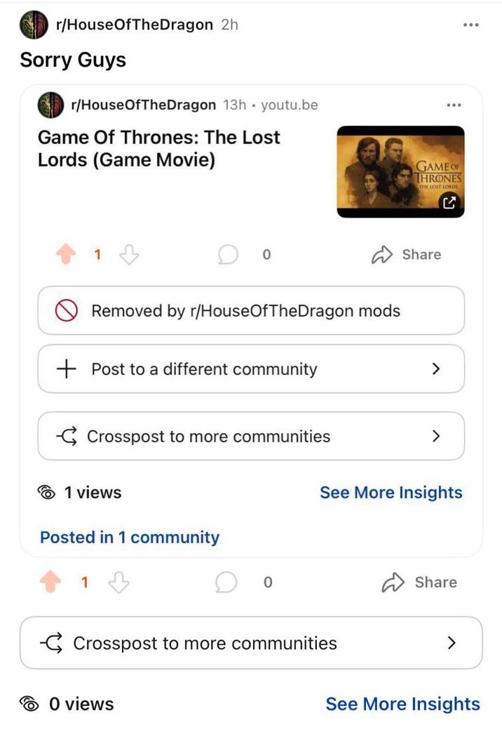 r/HouseOfTheDragon 2h Sorry Guys r/HouseOfTheDragon 13h youtu.be Game Of Thrones: The Lost Lords (Game Movie) 1 GAME OF THRONES THE LOST LORDS 0 ✰ Share Removed by r/HouseOfTheDragon mods Post to a different community Crosspost to more communities 1 views Posted in 1 community 1 ( > > See More Insights 0 Share Crosspost to more communities ☎ 0 views See More Insights