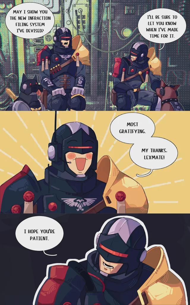 MAY I SHOW YOU THE NEW INFRACTION FILING SYSTEM I'VE DEVISED? I'LL BE SURE TO LET YOU KNOW WHEN I'VE MADE TIME FOR IT. I HOPE YOU'RE PATIENT. MOST GRATIFYING. MY THANKS. LEXMATE!