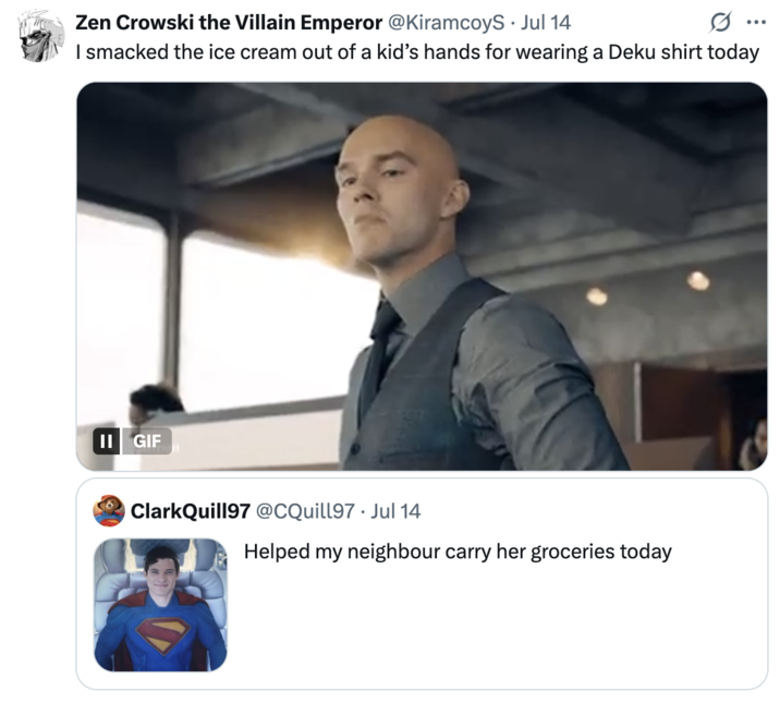 I smacked the ice cream out of a kid’s hands for wearing a Deku shirt today A "tweet":https://knowyourmeme.com/memes/sites/twitter-x showing Lex Luther, played by Nicholas Hoult in the 2025 "_Superman_":https://knowyourmeme.com/memes/subcultures/superman-2025-film film, paired with the caption, "I smacked the ice cream out of a kid’s hands for wearing a Deku shirt today."