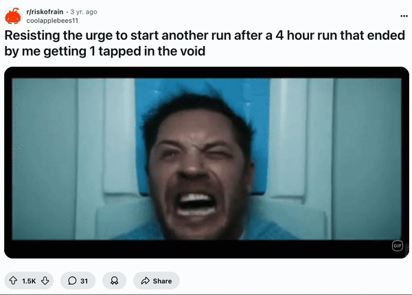 December 28th, 2022 post on /r/RiskofRain On December 28th, 2022, Redditor u/coolapplebees11 posted a GIF of Tom Hardy screaming in his hospital bed while glitching into Venom to /r/RiskofRain, gathering over 1,500 upvotes in three years.