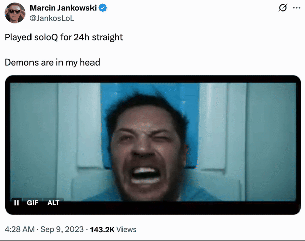 September 9th, 2023 tweet by @JankosLoL X user @JankosLoL posted a GIF of Tom Hardy raging in the 2018 film _Venom_ alongside a caption that read, "Played soloQ for 24h straight / Demons are in my head."