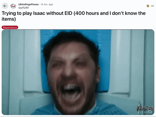 November 19th, 2024 post on r/bindingofisaac Redditor u/spyfly89 posted a GIF of Tom Hardy glitching into Venom alongside a caption that read, "Trying to play Isaac without EID (400 hours and I don't know the items)"