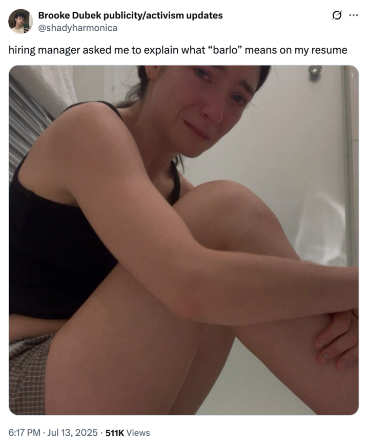 July 13th, 2025 tweet by @shadyharmonica X user @shadyharmonica tweeted an image of Lorde hugging her knees and crying alongside a caption that read, "hiring manager asked me to explain what “barlo” means on my resume," gathering over 39,000 likes in three days.
