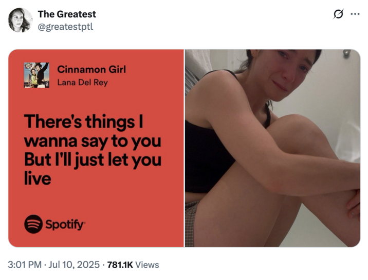 July 10th, 2025 tweet by @greatestptl X user @greatestptl posted a Lana Del Ray lyric from her song "Cinnamon Girl" that read, "There's things I wanna say to you but I'll just let you live" alongside an image of Lorde crying while sitting down and hugging her knees. The post gathered over 25,000 likes in five days.